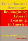 Education and Democracy: Re-imagining Liberal Learing in America
